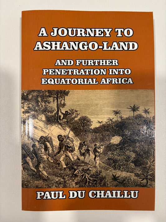 Journey to Ashango-Land: And Further Penetration into Equatorial Africa by Paul du Chaillu PB