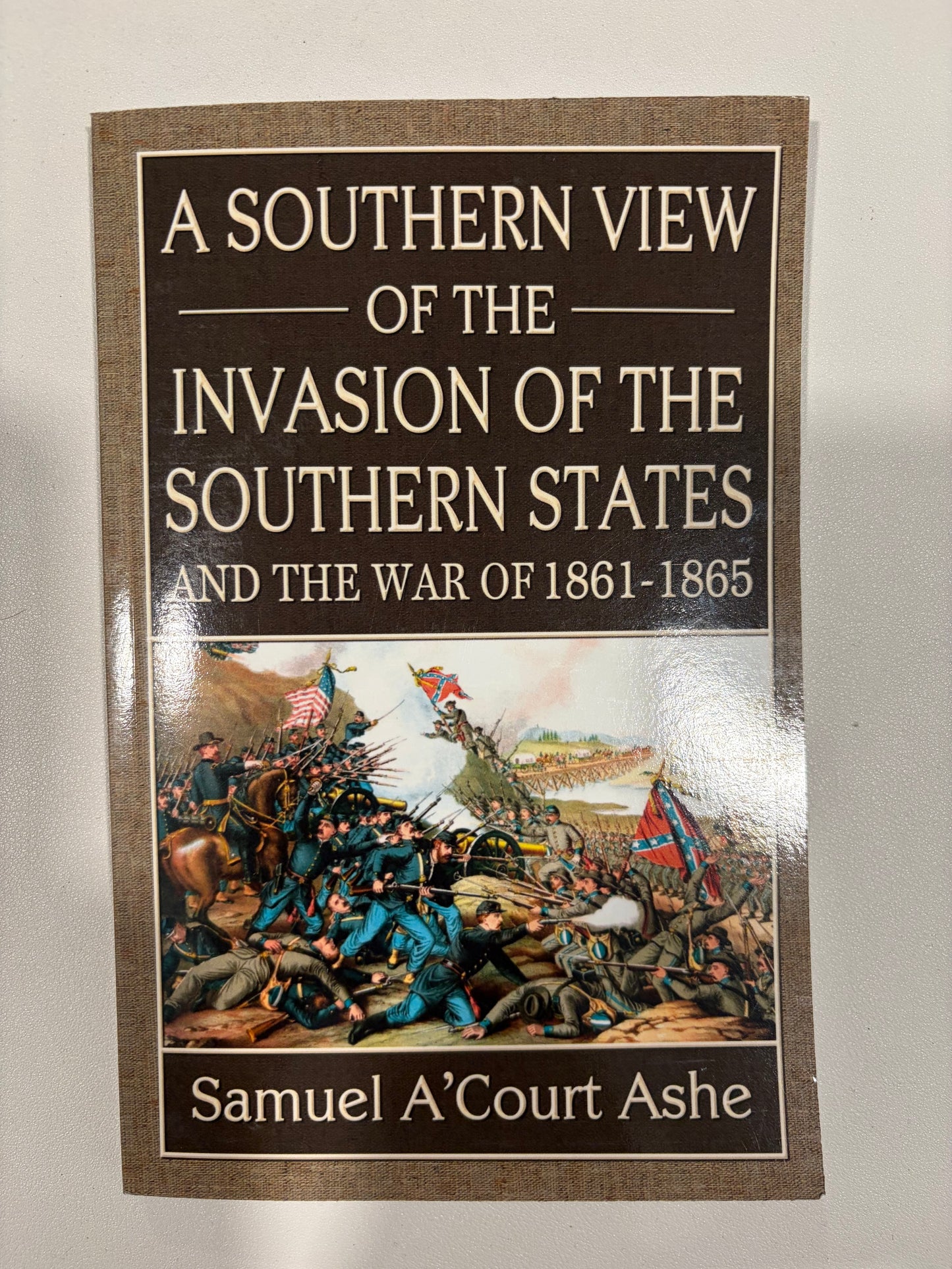 Southern View of the Invasion of the Southern States: The War of 1861 to 1865 by Samuel Ashe PB