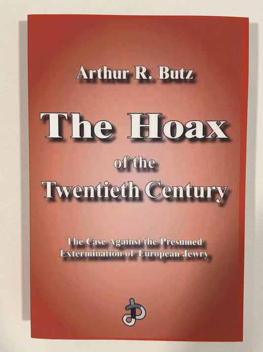 Hoax of the Twentieth Century: The Case Against the Presumed Extermination of European Jewry by Arthur Butz PB