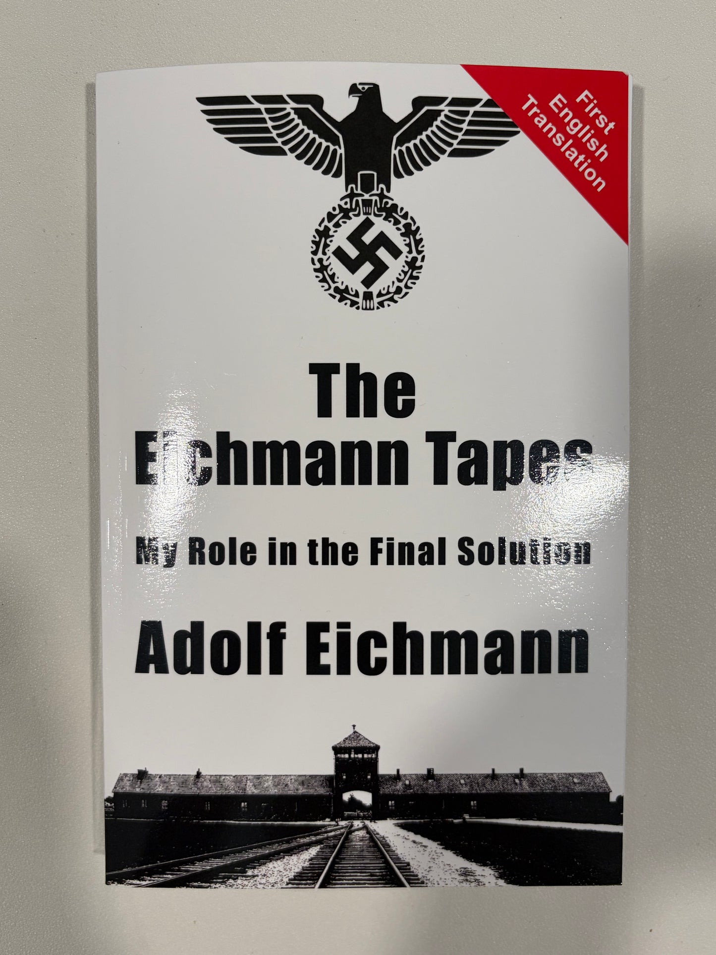 Eichmann Tapes: My Role in the Final Solution by Adolf Eichmann PB