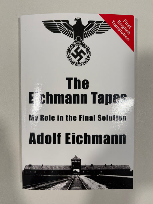 Eichmann Tapes: My Role in the Final Solution by Adolf Eichmann PB