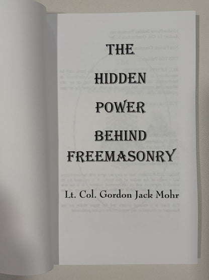 Hidden Power Behind Freemasonry by Gordon Mohr PB