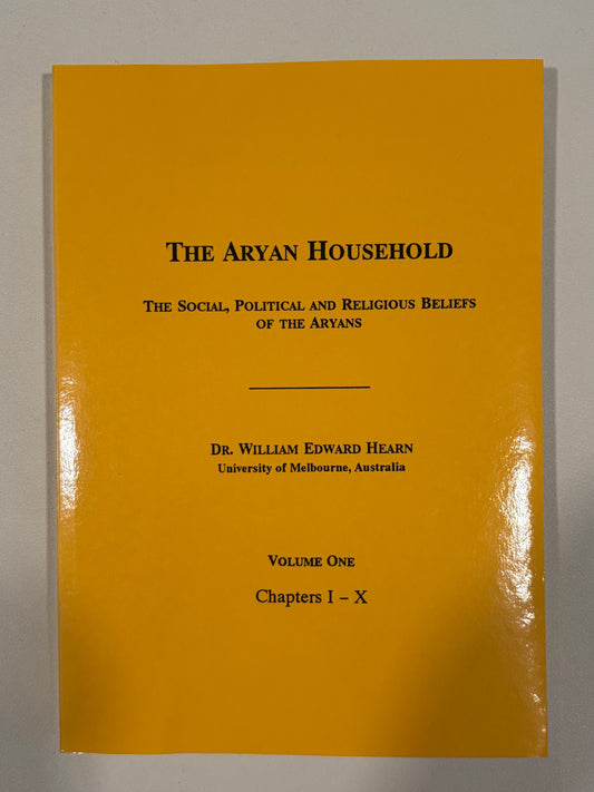 Aryan Household, Volume 1: The Social, Political, and Religious Beliefs of the Ancient Aryans by William Hearn PB