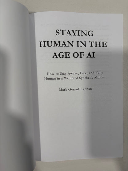 Staying Human in the Age of AI: Stay Awake, Free, and Fully Human by Mark Keenan PB