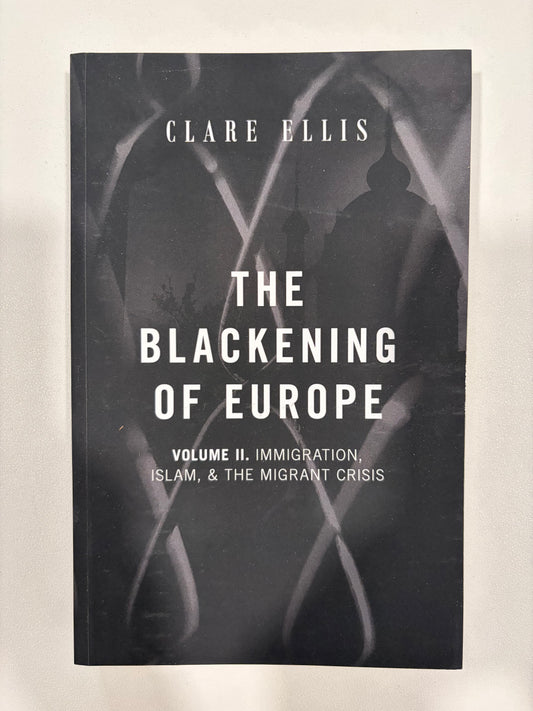 Blackening of Europe, Volume 2: Immigration, Islam, and the Migrant Crisis by Clare Ellis PB