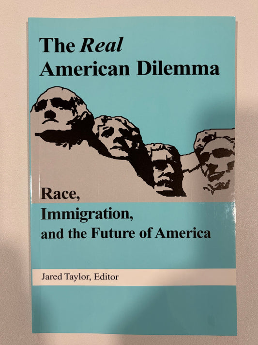 Real American Dilemma: Race, Immigration, and the Future of America by Jared Taylor PB