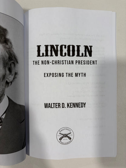 Lincoln, the Non-Christian President: Exposing the Myth by Walter Kennedy PB