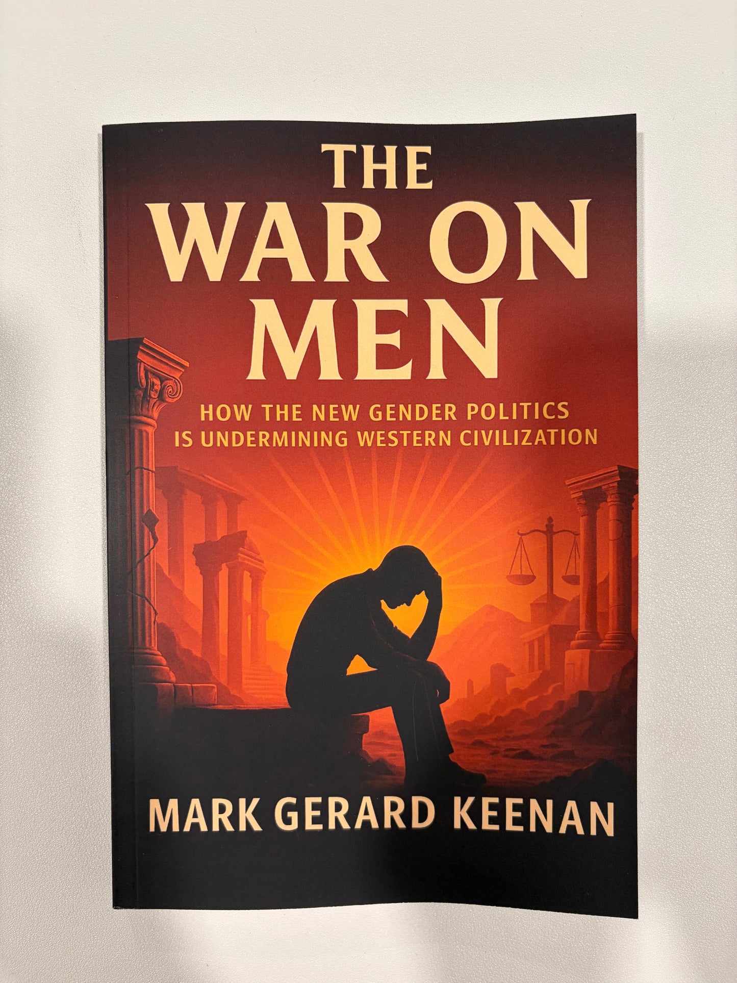 War on Men: Gender Politics Undermining Western Civilization by Mark Keenan PB