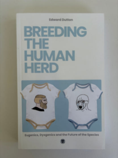 Breeding the Human Herd: Eugenics, Dysgenics, and the Future by Edward Dutton PB