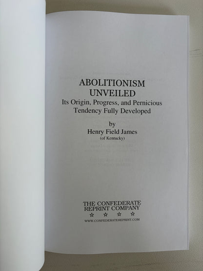 Abolitionism Unveiled: Its Origins and Progress by Henry James PB
