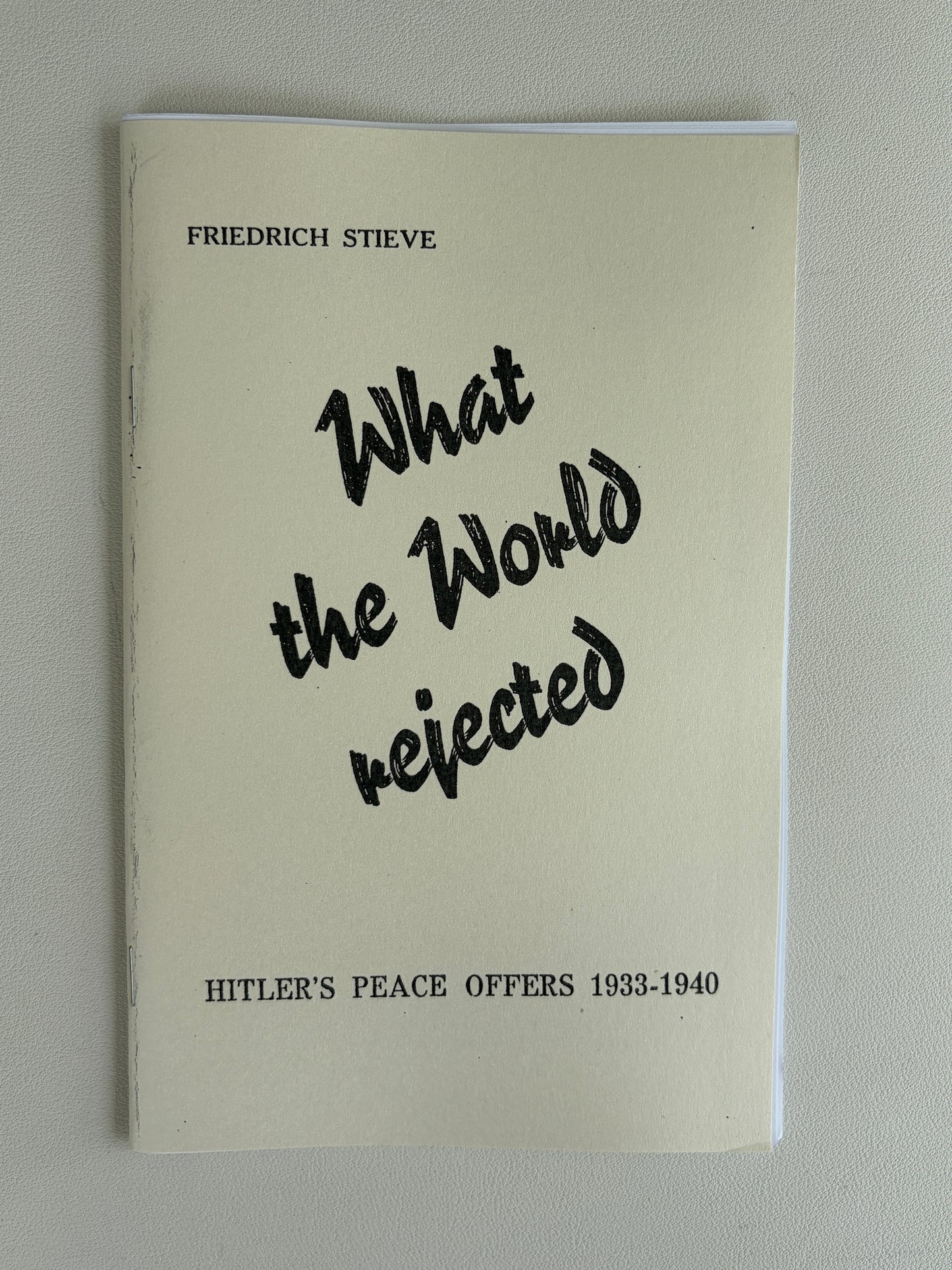What the World Rejected: Hitler's Peace Offers by Friedrich Stieve SB