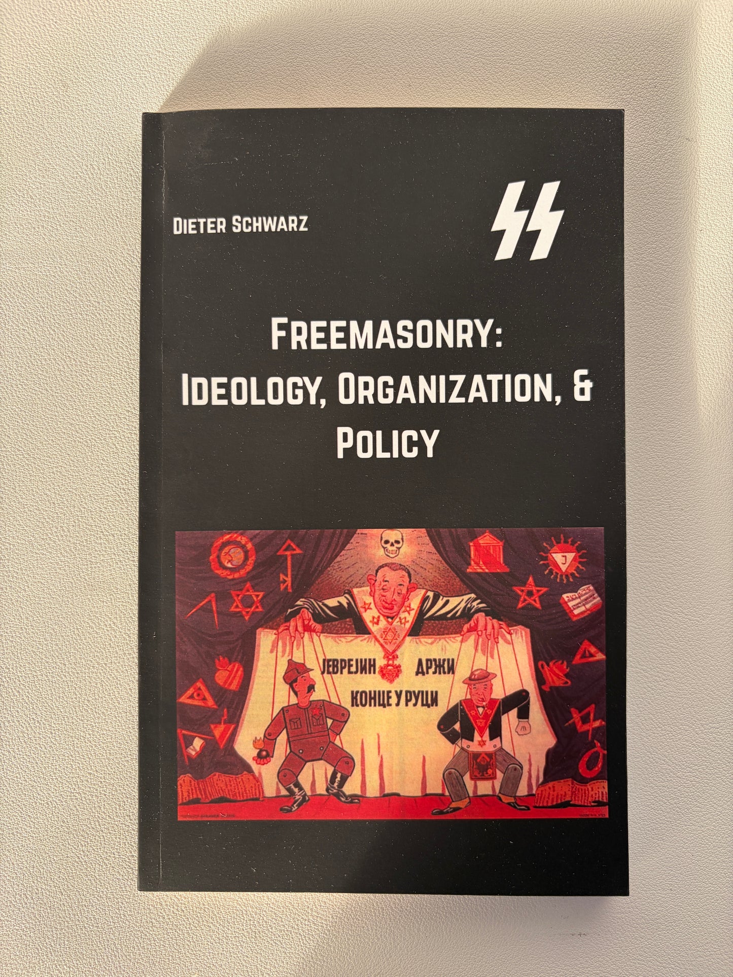 Freemasonry: Ideology, Organization, and Policy by Dieter Schwarz PB