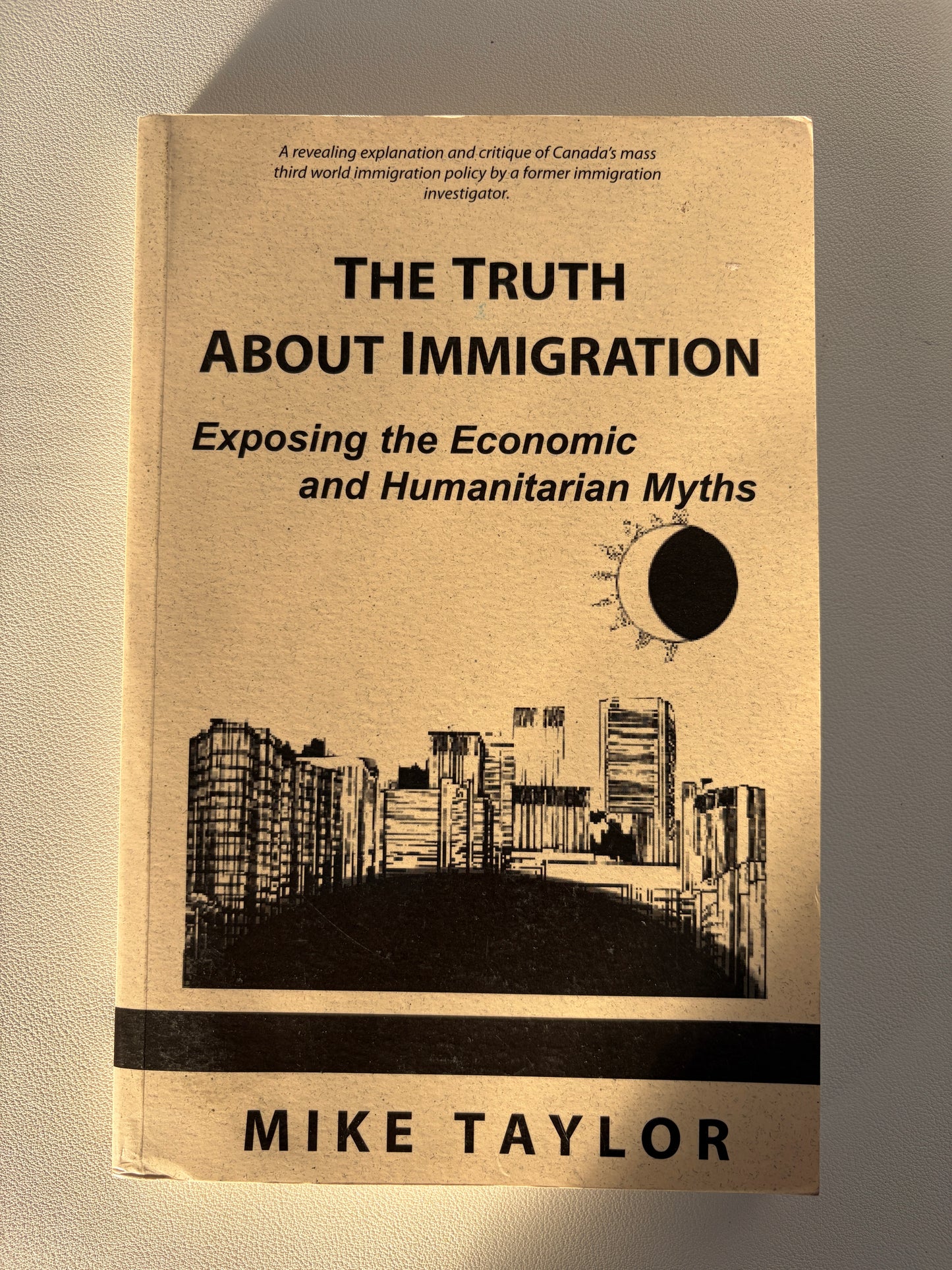 Truth About Immigration: Exposing the Economic and Humanitarian Myths by Mike Taylor PB