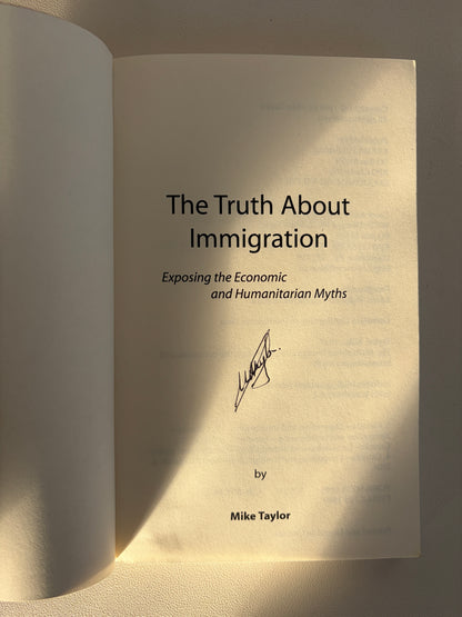 Truth About Immigration: Exposing the Economic and Humanitarian Myths by Mike Taylor PB