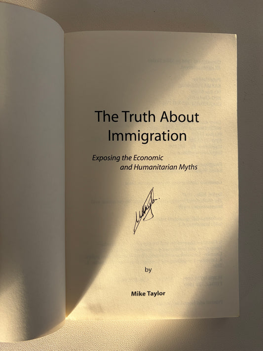 Truth About Immigration: Exposing the Economic and Humanitarian Myths by Mike Taylor PB