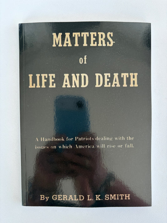 Matters of Life and Death: A Handbook for Patriots by Gerald Smith PB