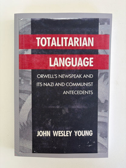 Totalitarian Language: Orwell's Newspeak and Its Nazi and Communist Antecedents by John Young PB