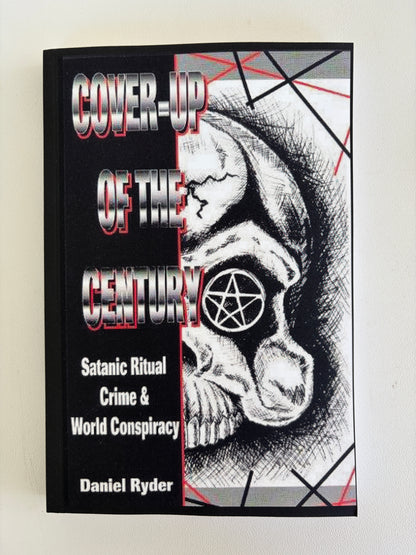 Cover-Up of the Century: Satanic Ritual Crime and World Conspiracy by Daniel Ryder PB