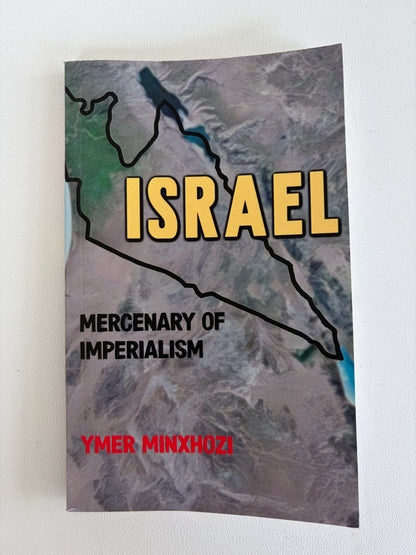 Israel: Mercenary of Imperialism by Ymer Minxhozi PB