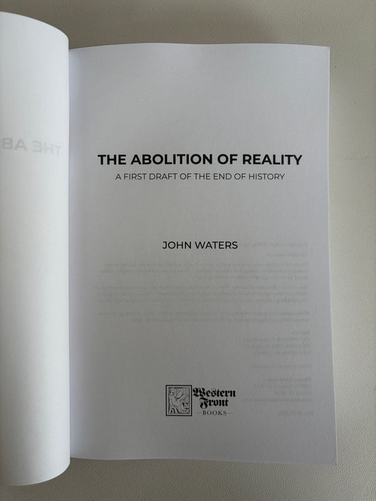 Abolition of Reality: The End of History by John Waters PB