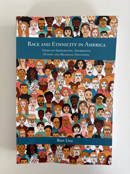 Race and Ethnicity in America: Essays on Immigration, Affirmative Action, and Bilingual Education by Ron Unz PB