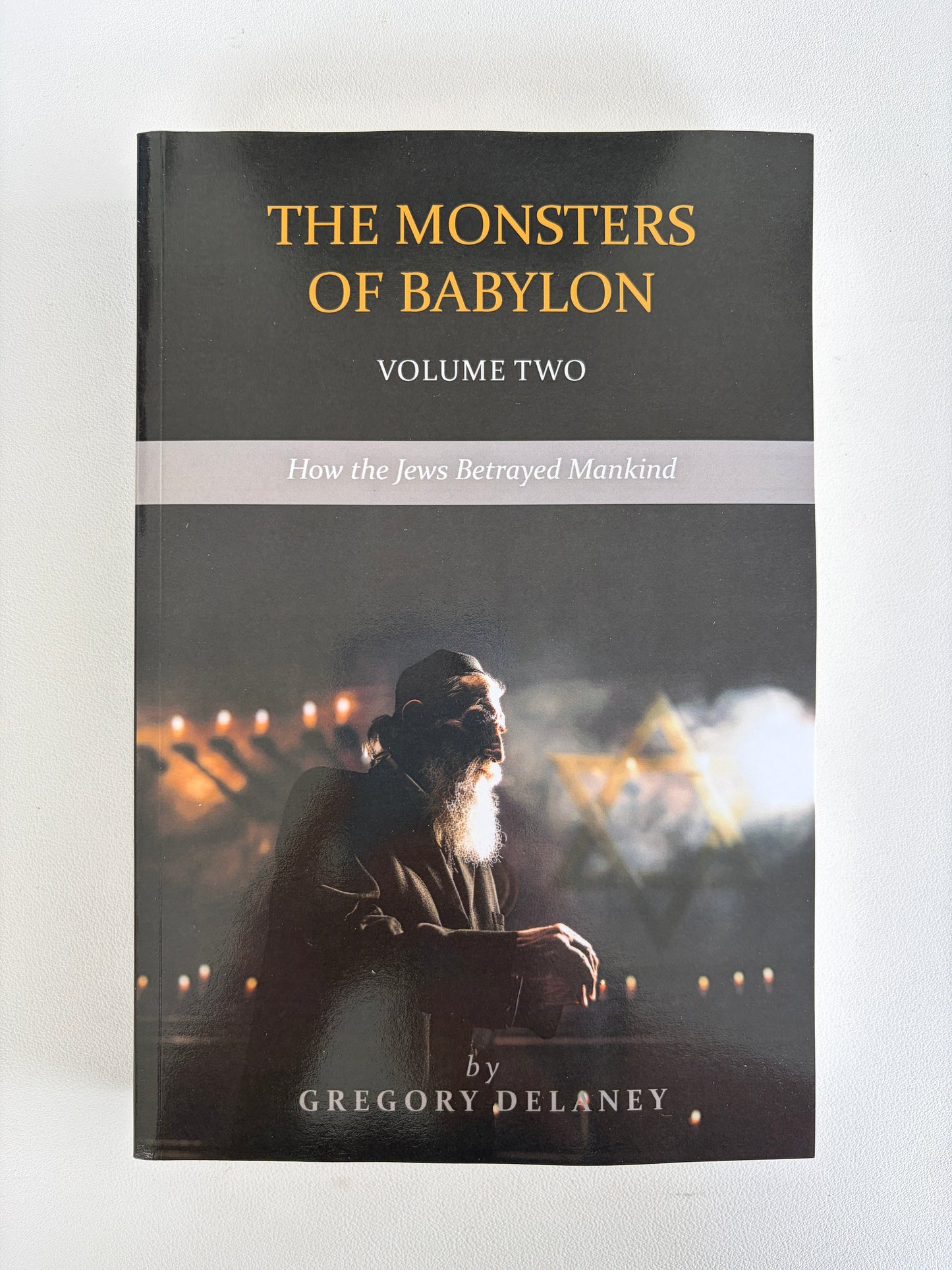 Monsters of Babylon, Volume 2: How the Jews Betrayed Mankind by Gregory Delaney PB