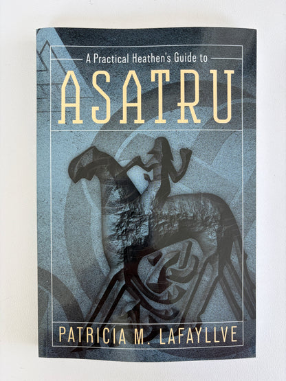 Practical Heathen's Guide to Asatru by Patricia Lafayllve PB