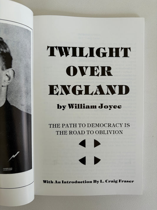 Twilight Over England: Path to Democracy is Road to Oblivion by William Joyce PB