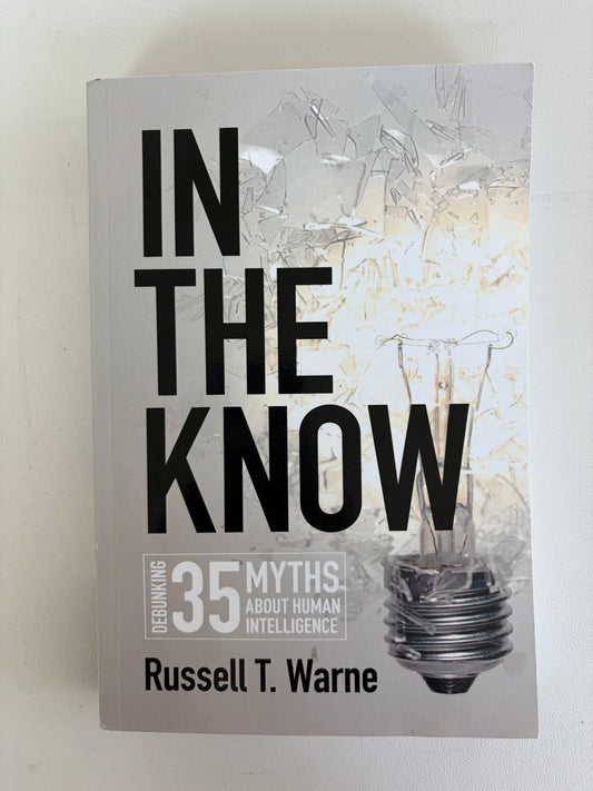 In the Know: Debunking Myths About Human Intelligence by Russell Warne PB