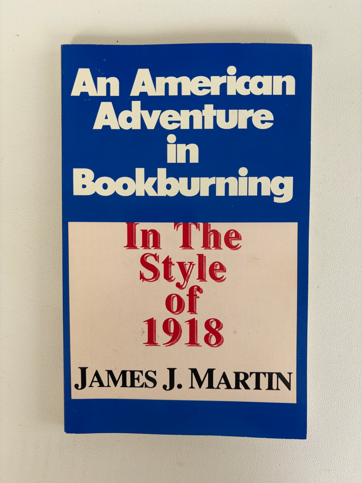 American Adventure in Bookburning: In the Style of 1918 by James Martin PB