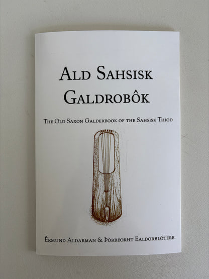 Ald Sahsisk Galdrobok: The Old Saxon Galderbook by Thorbeohrt Ealdorblotere PB