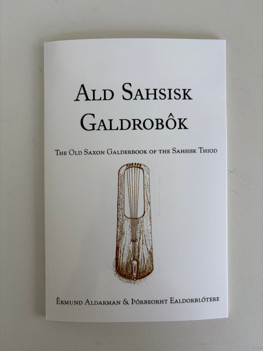 Ald Sahsisk Galdrobok: The Old Saxon Galderbook by Thorbeohrt Ealdorblotere PB