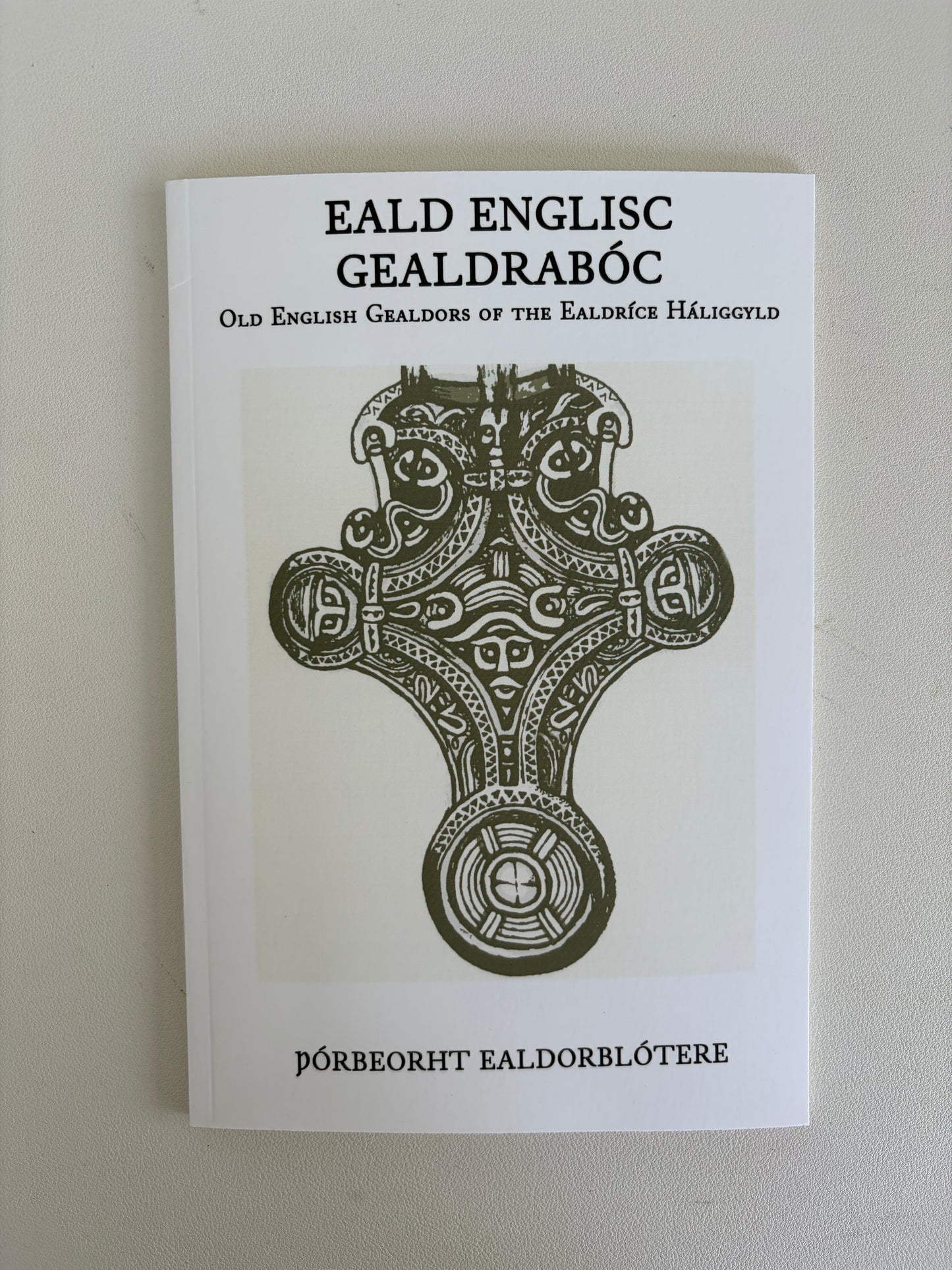 Eald Englisc Gealdraboc: Old English Gealdors by Thorbeorht Ealdorblotere PB