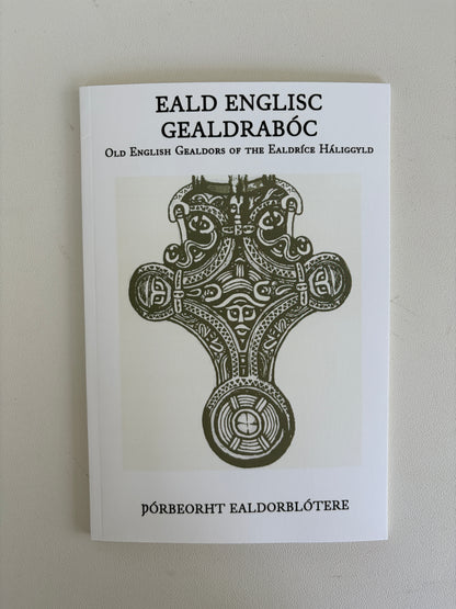 Eald Englisc Gealdraboc: Old English Gealdors by Thorbeorht Ealdorblotere PB