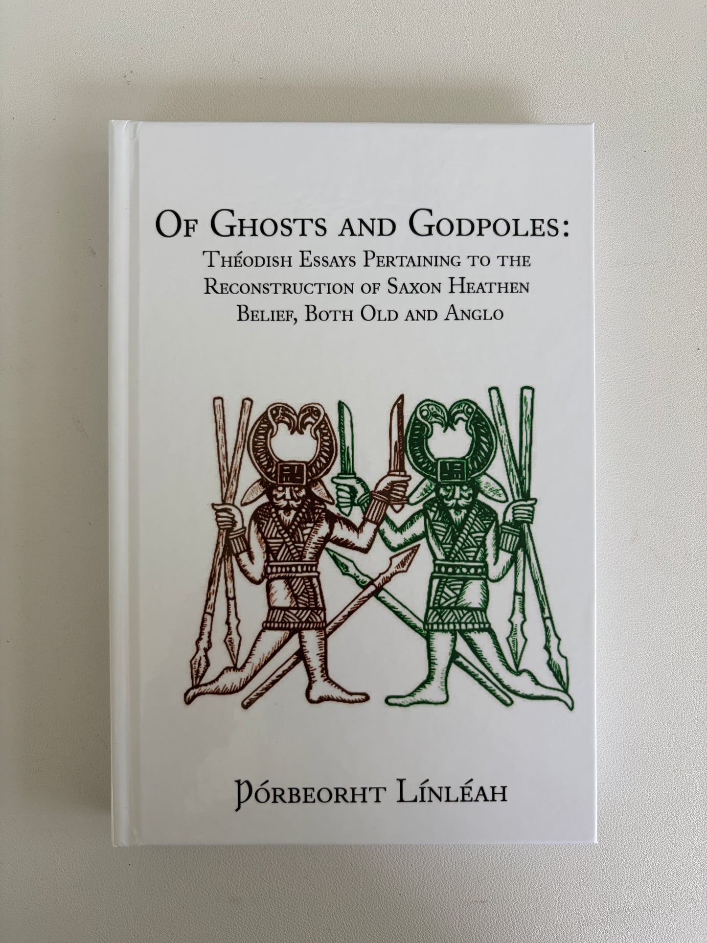 Of Ghosts and Godpoles: Reconstruction of Saxon Belief by Thorbeorht Linleah HB