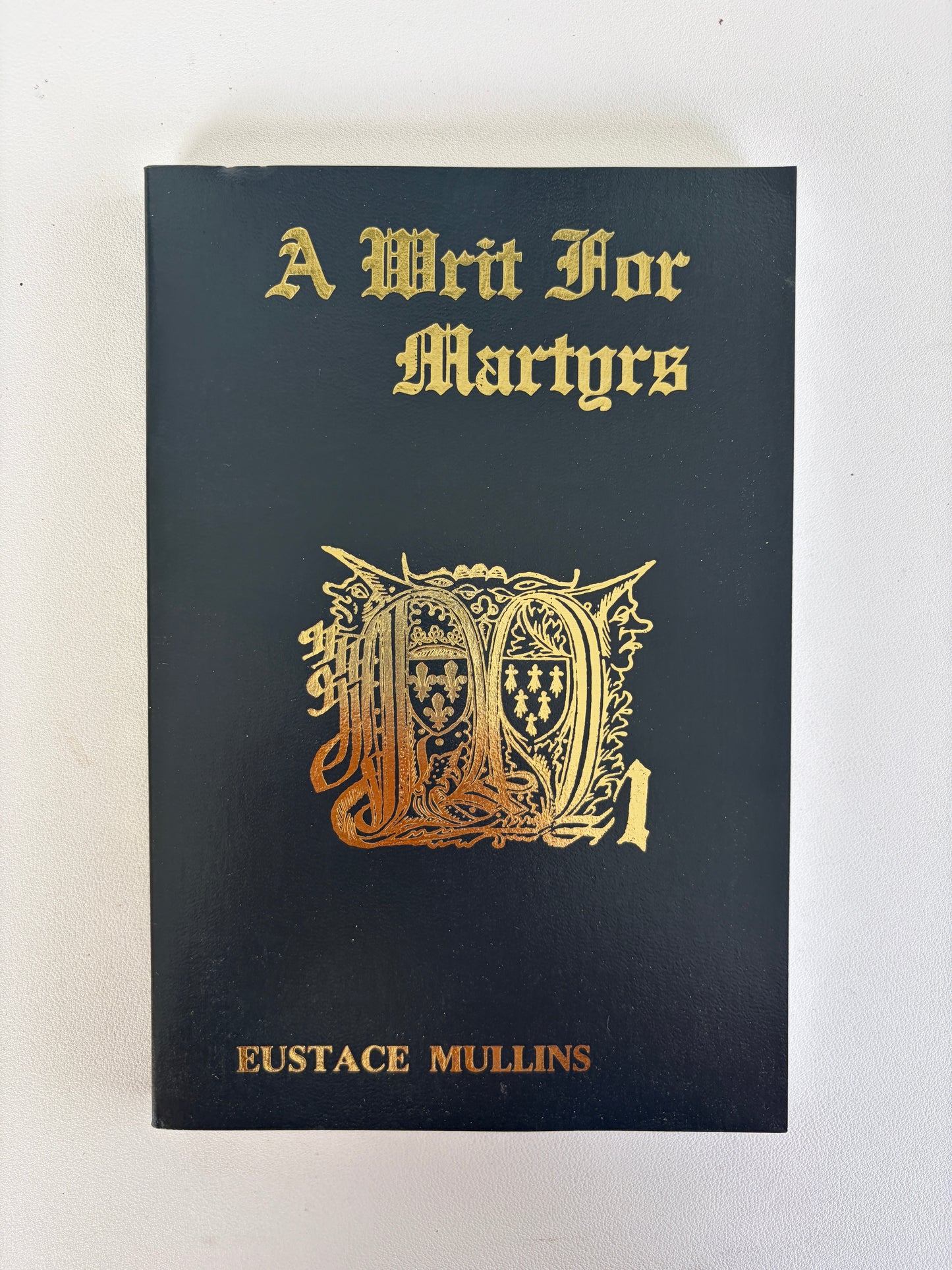 Writ for Martyrs by Eustace Mullins PB