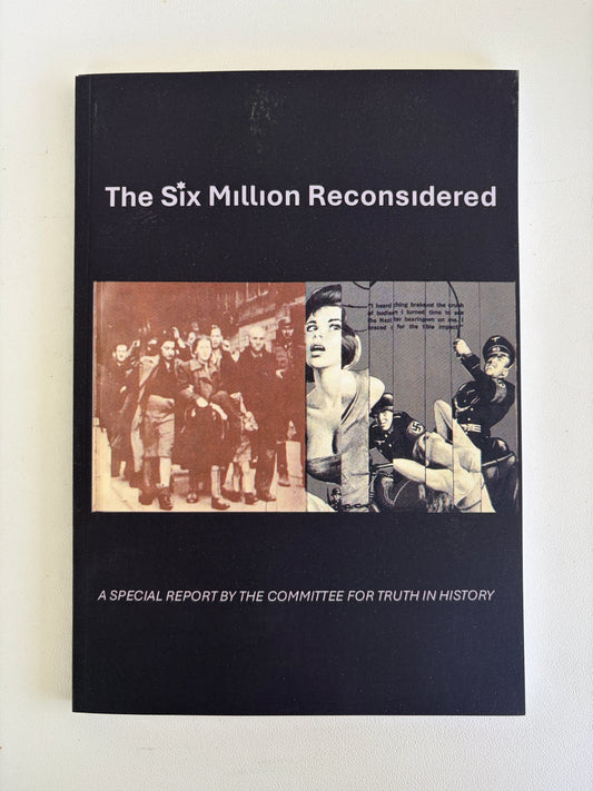 Six Million Reconsidered: Holocaust Zionist Propaganda? by Truth in History PB