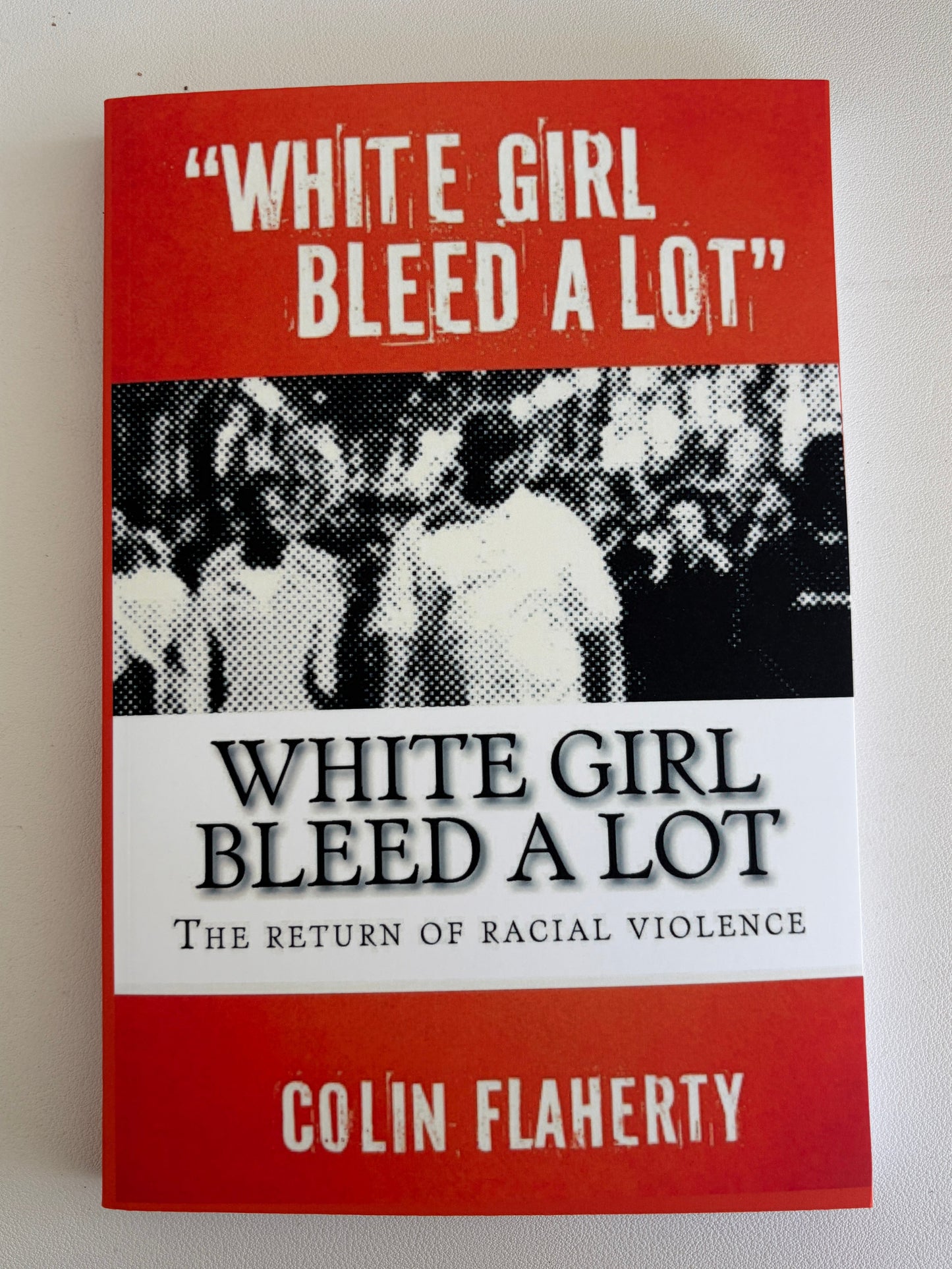 White Girl Bleed a Lot: Racial Violence in America by Colin Flaherty PB
