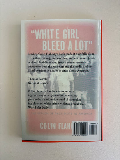 White Girl Bleed a Lot: Racial Violence in America by Colin Flaherty PB