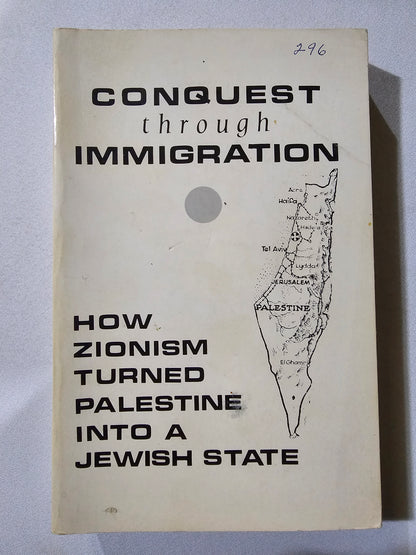 Conquest Through Immigration: How Zionism Turned Palestine into a Jewish State by George Robnett