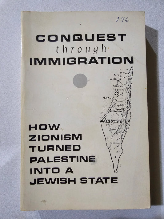Conquest Through Immigration: How Zionism Turned Palestine into a Jewish State by George Robnett