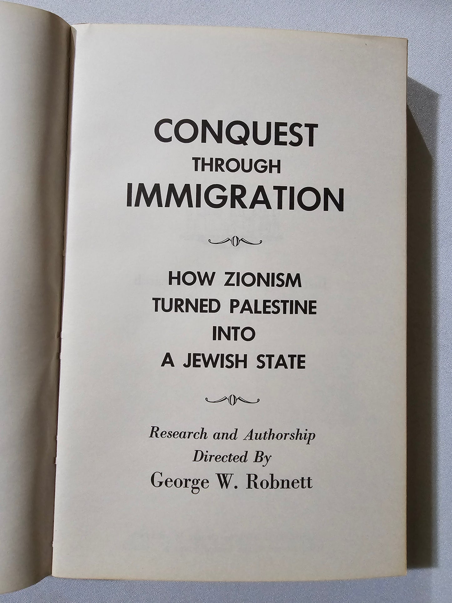 Conquest Through Immigration: How Zionism Turned Palestine into a Jewish State by George Robnett