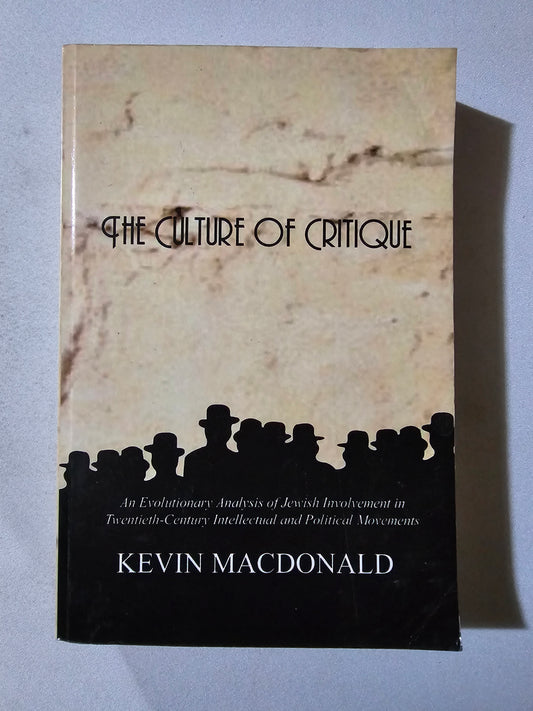 Culture of Critique: An Evolutionary Analysis of Jewish Involvement in 20th-Century Intellectual and Political Movements by Kevin MacDonald PB