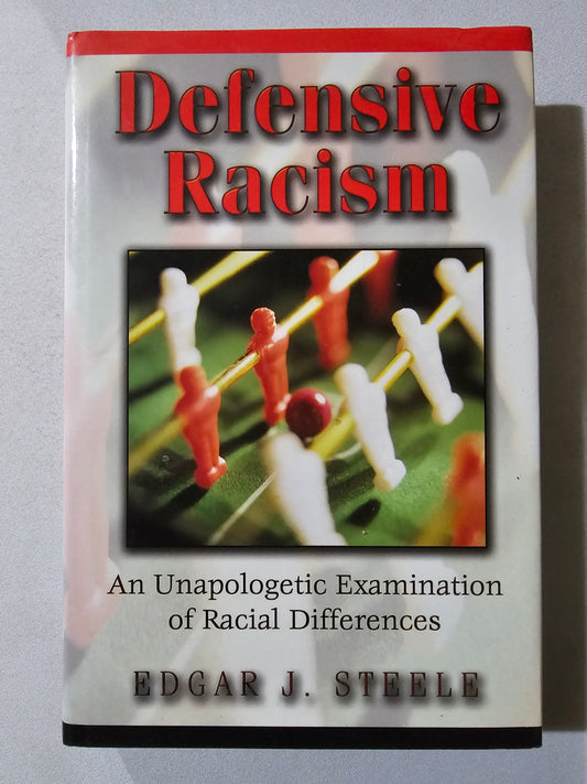 Defensive Racism: An Unapologetic Examination of Racial Differences by Edgar Steele HB