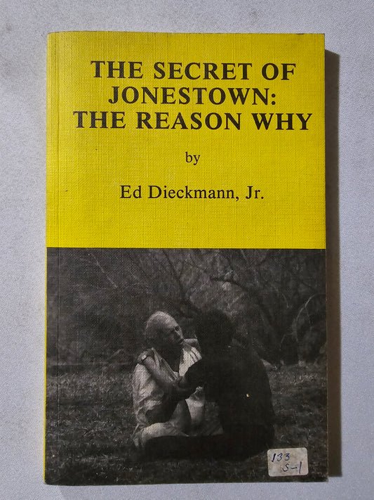 Secret of Jonestown: The Reason Why by Ed Dieckmann
