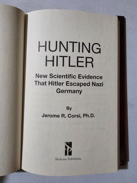 Hunting Hitler: Evidence That Hitler Escaped Nazi Germany by Jerome Corsi