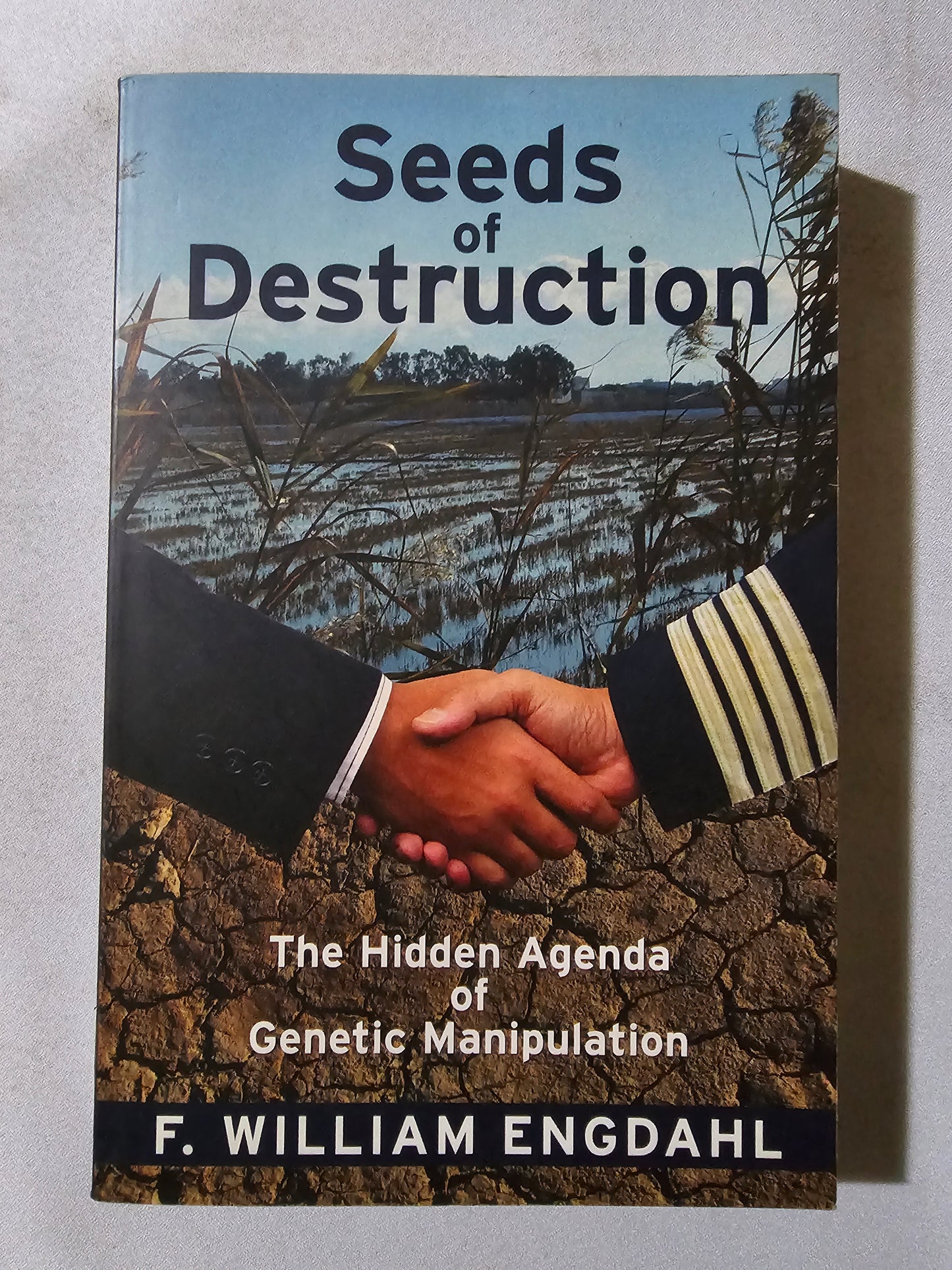 Seeds of Destruction: The Hidden Agenda of Genetic Manipulation by William Engdahl PB