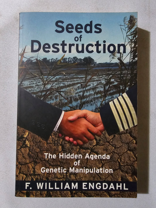 'Seeds of Destruction: The Hidden Agenda of Genetic Manipulation by William Engdahl PB