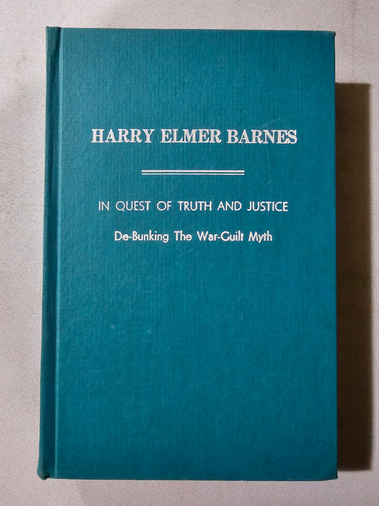 In Quest of Truth and Justice: Debunking the War-Guilt Myth by Harry Barnes