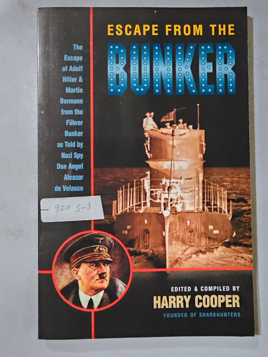 Escape from the Bunker: The Escape of Adolf Hitler and Martin Bormann from the Fuhrerbunker by Harry Cooper